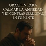 🕯️ 𝐎𝐑𝐀𝐂𝐈Ó𝐍 𝐏𝐎𝐃𝐄𝐑𝐎𝐒𝐀 𝐩𝐚𝐫𝐚 𝐂𝐀𝐋𝐌𝐀𝐑 𝐥𝐚 𝐀𝐍𝐒𝐈𝐄𝐃𝐀𝐃 𝐲 𝐄𝐍𝐂𝐎𝐍𝐓𝐑𝐀𝐑 𝐒𝐄𝐑𝐄𝐍𝐈𝐃𝐀𝐃 🌸🕊️