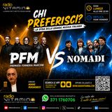 Chi preferisci? PFM Vs I NOMADI