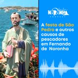 #EP 56 - Causos de Noronha: A festa de São Pedro e outras histórias de pescador em Fernando de Noronha