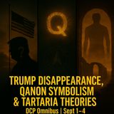 Trump Disappearance, QAnon Symbolism & Tartaria Theories - DCP Omnibus (Sept 1 to 4)