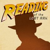 Special Report: Reading of the Lost Ark Pt. 6