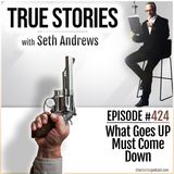 True Stories #424 - What Goes Up Must Come Down
