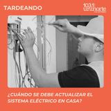 Hey Prende La Luz :: ¿Cuándo se debe actualizar el sistema eléctrico de una casa?