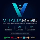 VITALIAMEDIC | EPISODIO #1 ACTUALIZACIÓN MÉDICA Diagnóstico, manejo y prevención desde una visión integral