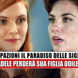Il Paradiso Delle Signore Gran Finale: Adele Perderà Sua Figlia Odile?