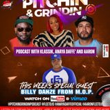 PITCHIN & GRINDNIN PODCAST WITH KLASSIK , ANAYA DAFFE' AND AARON SPEICAL  GUEST BILLY DANZE SHOW 5