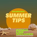 Summer Tips [Wellness Devo]
