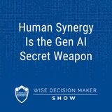 Human Synergy Is the Gen AI Secret Weapon