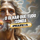 O Olhar que Tudo Sonda (Apocalipse 1:14 )
