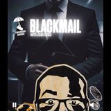 BLACKMAIL! w/ Juan Ayala from Juan on Juan Pod & Trebles Garcia