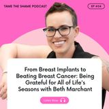 From Breast Implants to Beating Breast Cancer: Being Grateful for All of Life's Seasons with Beth Marchant