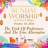 21. Sunday Worship from the Garden of La Casa - "The Trick of Preferences And The True Alternative"