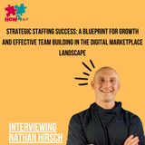 E211: Strategic Staffing: Nathan Hirsch's Key to Scaling Businesses through Effective Team Building