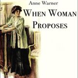 When Woman Proposes by Anne Warner | Full Audiobook | Audiobook Time