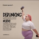 Episode 1: Debunking Weight Loss Myths: Separating Facts From Fiction