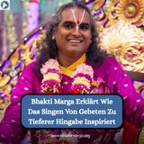 Bhakti Marga Erklärt Wie Das Singen Von Gebeten Zu Tieferer Hingabe Inspiriert