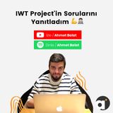 IWT Project'in Sorularını Yanıtladım - Ahmet Balat