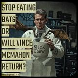 STOP EATING BATS or WILL VINCE MCMAHON RETURN? (Wrestling Soup 2.27.25)