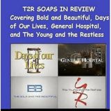 Episode 180 T2R Soaps in Review #BoldandBeautiful #YR #GH #Days
