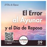 El error espiritual que Ignoras al Ayunar - Lección 9