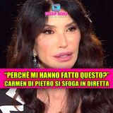 Carmen Di Pietro rompe il silenzio: sfogo amaro in diretta tv