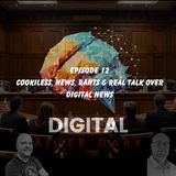 DAD12 - Cookieless, News, Rants & Real Talk Over Digital News