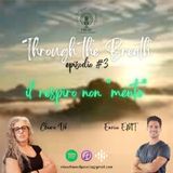 Through the Breath - Episodio 3 - il respiro non "mente"