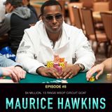 #8 Maurice Hawkins: $4 Million, 13 Rings, WSOP Circuit GOAT