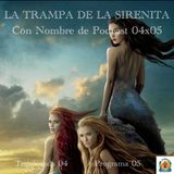 LA TRAMPA DE LA SIRENITA | LuisBermejo.com 04x05