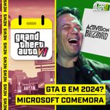 GTA 6 em 2024 CONFIRMADO?! e MICROSOFT CANTA VITÓRIA!  - FGN #58