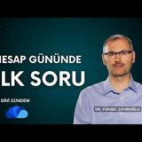 HESAP GÜNÜ İLK NE SORULACAK  - DİNİ GÜNDEM - YÜKSEL ÇAYIROĞLU