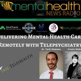 Delivering Mental Health Care Remotely with Telepsychiatry: Dr. Tarik Shaheen