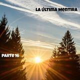 La última mentira | Parte 16