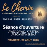 « Le Chemin » - Séance d'ouverture du vendredi - "L'aube de la relation sainte" avec David, Kirsten, Dineke, Lorena, Jason et Helena