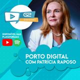 Porto Digital de Recife com Patrícia Raposo Ep. 30