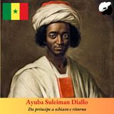 Ayuba Suleiman Diallo, da principe a schiavo e ritorno