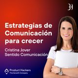 Estrategias de Comunicación para crecer con Cristina Jover de Sentido Comunicación