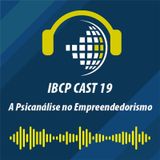 IBCP Cast 19 - A Psicanálise no Empreendedorismo #Criatividade #Negócios #Análise