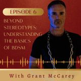 006. Beyond Stereotypes: Understanding the basics of BDSM with Grant McCarey