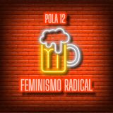 Pola 12 - FEMINISMO RADICAL