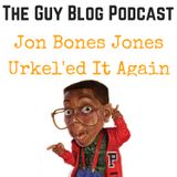 TGBP 028 Jon Bones Jones Urkel'ed It Again