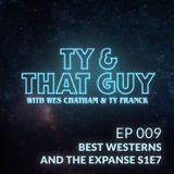 Ep. 009 - Best Westerns & The Expanse S1E7