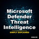 Microsoft Defender Threat Intelligence - Simply Explained