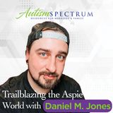 Trailblazing the Aspie World with Daniel Morgan Jones