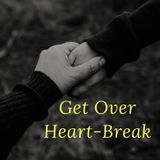 Episode 16- How to Get over a Heart-Break?