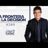 Predicas de Dante Gebel #289  La frontera de la decisión