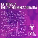 "La formula dell'intergenerazionalità" [That's Y EXTRA]