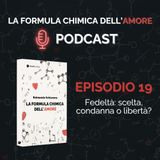 Ep. 19 - Fedeltà: scelta, condanna o libertà?