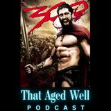 300 - Corpse Walls, Hot Gates & a Wife Guy
