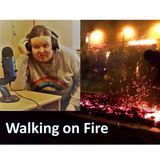 Walking on Fire